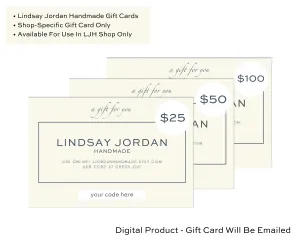 Gift Card - Lindsay Jordan Handmade Shop Gift Card (Available in Multiple Dollar Amounts)