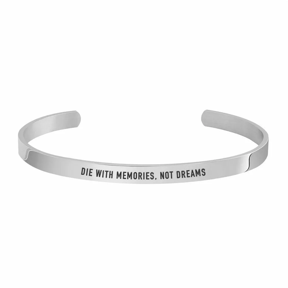 "DIE WITH MEMORIES, NOT DREAMS" CUFF