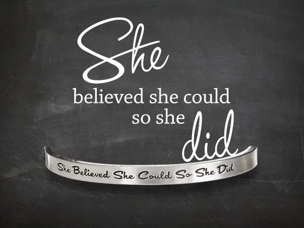 She Believed She Could, So She Did Quotable Cuff Bracelet